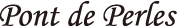 Pont de Perles (ポン ドゥ ペール)